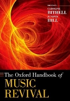 Book Cover for The Oxford Handbook of Music Revival by Caroline (Senior Lecturer in Ethnomusicology, Senior Lecturer in Ethnomusicology, University of Manchester) Bithell