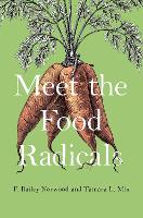 Book Cover for Meet the Food Radicals by F Bailey Associate Professor of Agricultural Economics, Associate Professor of Agricultural Economics, Oklahoma Stat Norwood