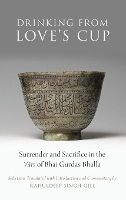 Book Cover for Drinking From Love's Cup by Rahuldeep Singh (Associate Professor of Religion, Associate Professor of Religion, California Lutheran University) Gill