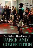 Book Cover for The Oxford Handbook of Dance and Competition by Dr. Sherril (Chair / Professor of Dance, Chair / Professor of Dance, Temple University) Dodds