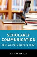 Book Cover for Scholarly Communication by Rick (Associate Dean for Collections and Scholarly Communications, Associate Dean for Collections and Scholarly Commu Anderson