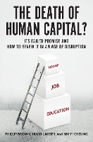 Book Cover for The Death of Human Capital? by Phillip (Distinguished Research Professor, Distinguished Research Professor, School of Social Sciences, Cardiff Universi Brown