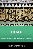 Book Cover for Jihad: What Everyone Needs to Know by Asma (Professor of Islamic Studies, Professor of Islamic Studies, Indiana University, Bloomington) Afsaruddin