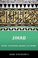 Book Cover for Jihad: What Everyone Needs to Know by Asma Professor of Islamic Studies, Professor of Islamic Studies, Indiana University, Bloomington Afsaruddin