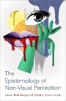 Book Cover for The Epistemology of Non-Visual Perception by Dimitria Electra Professor and Chair of the department of Philosophy, Professor and Chair of the department of Philoso Gatzia