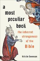 Book Cover for A Most Peculiar Book by Kristin (Associate Professor of Religious Studies, Associate Professor of Religious Studies, Virginia Commonwealth Uni Swenson