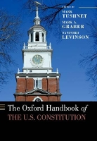 Book Cover for The Oxford Handbook of the U.S. Constitution by Mark (William Nelson Cromwell Professor of Law, William Nelson Cromwell Professor of Law, Harvard Law School) Tushnet