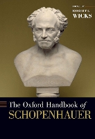 Book Cover for The Oxford Handbook of Schopenhauer by Robert L. (Professor of Philosophy, Professor of Philosophy, The University of Auckland) Wicks