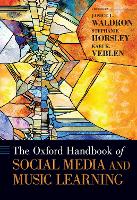 Book Cover for The Oxford Handbook of Social Media and Music Learning by Janice L , University of Windsor, Windso r, Canada Waldron