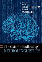 Book Cover for The Oxford Handbook of Neurolinguistics by Greig I. (Professor of Psycho- and Neurolinguistics, Professor of Psycho- and Neurolinguistics, University of Lei de Zubicaray