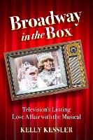 Book Cover for Broadway in the Box by Kelly (Associate Professor of Communication, Associate Professor of Communication, DePaul University) Kessler