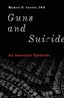 Book Cover for Guns and Suicide by Michael D. (Nina Bell Suggs Professor of Psychology, Nina Bell Suggs Professor of Psychology, University of Southern M Anestis