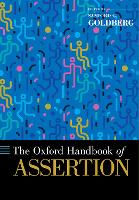 Book Cover for The Oxford Handbook of Assertion by Sanford C. (Professor of Philosophy, Professor of Philosophy, Northwestern University) Goldberg