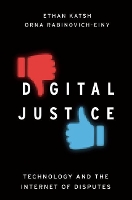 Book Cover for Digital Justice by Ethan (Director and Co-Founder of the National Center for Technology and Dispute Resolution, and Professor Emeritus of L Katsh