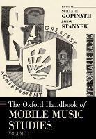 Book Cover for The Oxford Handbook of Mobile Music Studies, Volume 1 by Sumanth S. (Associate Professor of Music Theory, Associate Professor of Music Theory, University of Minnesota) Gopinath, Stanye