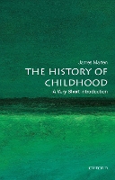 Book Cover for The History of Childhood: A Very Short Introduction by James (Professor and Department Chair, History Department, Professor and Department Chair, History Department, Marquett Marten