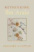 Book Cover for Rethinking Ibn 'Arabi by Gregory A. (Berg Postdoctoral Faculty Fellow, Faculty of Religious Studies, Berg Postdoctoral Faculty Fellow, Faculty o Lipton