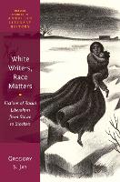 Book Cover for White Writers, Race Matters by Gregory S. (Professor of English, Professor of English, University Wisconsin--Milwaukee) Jay