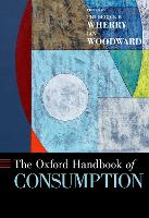 Book Cover for The Oxford Handbook of Consumption by Dr. Frederick F. (Professor of Sociology, Professor of Sociology, Princeton University) Wherry