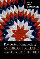 Book Cover for The Oxford Handbook of American Folklore and Folklife Studies by Simon J. (Distinguished Professor Emeritus of American Studies and Folklore, Distinguished Professor Emeritus of Ameri Bronner