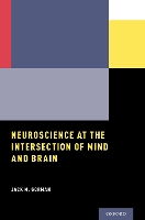 Book Cover for Neuroscience at the Intersection of Mind and Brain by Jack M. (, Franklin Behavioral Health Consultants) Gorman