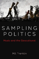 Book Cover for Sampling Politics by M.I. (Professor of Global Media and Politics, Professor of Global Media and Politics, Goldsmiths, University of Londo Franklin