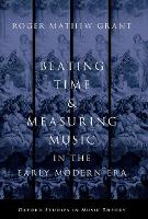 Book Cover for Beating Time & Measuring Music in the Early Modern Era by Roger Mathew Assistant Professor of Music, Assistant Professor of Music, Wesleyan University Grant