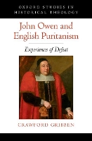 Book Cover for John Owen and English Puritanism by Crawford Professor of Early Modern British History, Professor of Early Modern British History, Queens University Bel Gribben