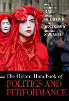 Book Cover for The Oxford Handbook of Politics and Performance by Shirin M. (Professor of Politics and International Studies, Professor of Politics and International Studies, University of Rai