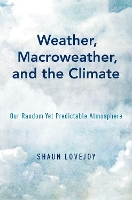 Book Cover for Weather, Macroweather, and the Climate by Shaun (Professor of Physics, Professor of Physics, McGill University) Lovejoy