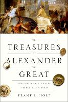 Book Cover for The Treasures of Alexander the Great by Frank L. (Professor of History, Professor of History, University of Houston) Holt