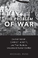 Book Cover for The Problem of War by Michael Lucyle T Werkmeister Professor of Philosophy and Director of the Program in the History and Philosophy of Scien Ruse