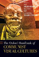 Book Cover for The Oxford Handbook of Communist Visual Cultures by Aga (Associate Professor of Film and Media Studies, Associate Professor of Film and Media Studies, Clemson University Skrodzka