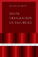 Book Cover for Legal Translation Outsourced by Juliette R. (Professional legal translator and independent researcher, Researcher, University of Bristol) Scott