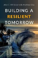 Book Cover for Building a Resilient Tomorrow by Alice C. (Research Fellow at the Hoover Institution, Research Fellow at the Hoover Institution, Stanford University) Hill, Mart