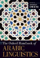 Book Cover for The Oxford Handbook of Arabic Linguistics by Jonathan (Professor of Arabic Linguistics, Professor of Arabic Linguistics, University of Bayreuth) Owens