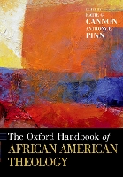 Book Cover for The Oxford Handbook of African American Theology by Katie G. (Annie Scales Rogers Professor of Christian Social, Annie Scales Rogers Professor of Christian Social, Union T Cannon