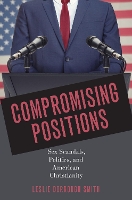 Book Cover for Compromising Positions by Dr. Leslie Dorrough (Associate Professor of Religious Studies and Affiliate Faculty, Associate Professor of Religious St Smith