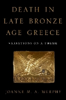 Book Cover for Death in Late Bronze Age Greece by Joanne M. A. (Drector, Drector, Kea Archaeological Research Survey) Murphy