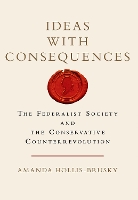 Book Cover for Ideas with Consequences by Amanda Hollis-Brusky