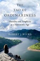 Book Cover for The Tao of Ordinariness by Robert J. (Professor Emeritus, Professor Emeritus, Loyola Maryland University) Wicks