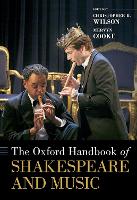 Book Cover for The Oxford Handbook of Shakespeare and Music by Christopher R Professor Emeritus, Professor Emeritus, University of Hull Wilson