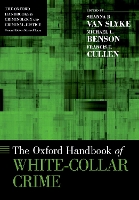 Book Cover for The Oxford Handbook of White-Collar Crime by Shanna (Assistant Professor, Assistant Professor, School of Economic Crime and Justice Studies, Utica College) Van Slyke