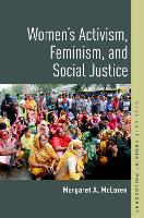 Book Cover for Women's Activism, Feminism, and Social Justice by Margaret A George D and Harriet W Cornell Chair of Philosophy, George D and Harriet W Cornell Chair of Philosoph McLaren