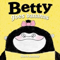 Book Cover for Betty Goes Bananas by Steve Antony