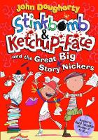 Book Cover for Stinkbomb and Ketchup-Face and the Great Big Story Nickers by John (, Stroud, Gloucestershire, UK) Dougherty