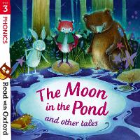 Book Cover for Read with Oxford: Stage 3: Phonics: The Moon in the Pond and Other Tales by Monica Hughes, Paeony Lewis, Chris Powling, Jan Burchett