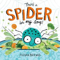 Book Cover for There's a Spider in My Soup! by Megan Brewis