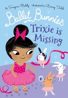 Book Cover for Ballet Bunnies: Trixie is Missing by Swapna Reddy