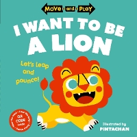 Book Cover for Move and Play: I Want to Be a Lion by Oxford Children's Books